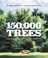 150,000 Trees: Growing a Memorial for Flight 93 1668944901 Book Cover