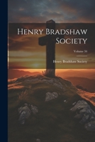 Henry Bradshaw Society; Volume 34 1022389831 Book Cover