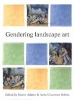 Gendering Landscape Art (Barber Institute's Critical Perspectives in Art History) 0719056284 Book Cover