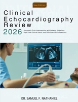 Clinical Echocardiography Review 2026: Systematic Echo Interpretation with Updated Guidelines, High-Yield Clinical Pearls, and 500+ Board-Style Questions B0GYLF1JLN Book Cover