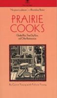 Prairie Cooks: Glorified Rice, Three-Day Buns, and Other Reminiscences (Bur Oak Book) 0060927763 Book Cover