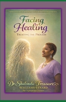 Facing Healing: Trusting The Process (Spiritsoulistic Journey To Wholeness) B0GL37Z147 Book Cover