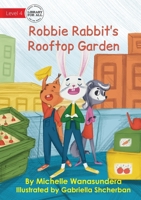 Robbie Rabbit's Rooftop Garden UPDATED 1922991554 Book Cover