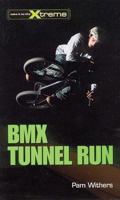 BMX Tunnel Run (Take It to the Xtreme) 1552859045 Book Cover