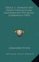 Druck U. Schmuck Des Neuen Evangelischen Gesangbuches Fur Elsass-Lothringen (1903) 116801624X Book Cover