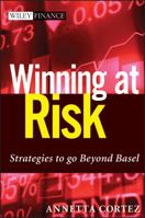 Winning at Risk: Strategies to Go Beyond Basel 0470924667 Book Cover