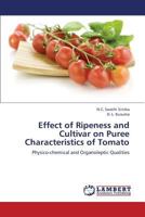 Effect of Ripeness and Cultivar on Puree Characteristics of Tomato: Physico-chemical and Organoleptic Qualities 3659321354 Book Cover