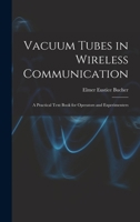 Vacuum Tubes in Wireless Communication: A Practical Text Book for Operators and Experimenters 1016961308 Book Cover