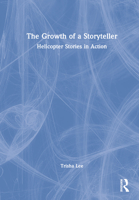 The Growth of a Storyteller: Helicopter Stories in Action 0367751895 Book Cover
