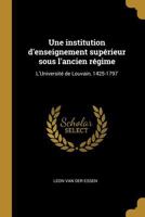 Une Institution d'Enseignement Suprieur Sous l'Ancien Rgime: L'Universit de Louvain, 1425-1797 027451835X Book Cover