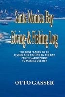 Santa Monica Bay Diving & Fishing Log 1456386697 Book Cover