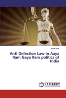 Anti Defection Law in Aaya Ram Gaya Ram politics of India 6200301239 Book Cover
