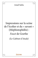 Impressions sur la scène de l'écolier et du savant (Méphistophélès): Faust de Goethe: (Le Cabinet d'étude) (French Edition) 2332988505 Book Cover