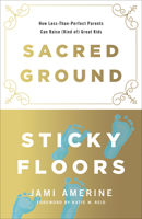 Sacred Ground, Sticky Floors 0736970614 Book Cover