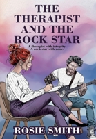 The Therapist and the Rock Star: A therapist with integrity. A rock star with none. 1805415220 Book Cover