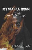 My People Burn: and Other Visions 1737036215 Book Cover