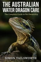 The Australian Water Dragon Care: The complete guide to pet ownership B0FMSBH1B1 Book Cover