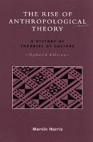 The Rise of Anthropological Theory: A History of Theories of Culture, Updated Edition 0690703228 Book Cover