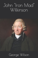 John "Iron Mad" Wilkinson B0DWL9TPPD Book Cover