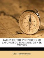 Tables Of The Properties Of Saturated Steam and Other Vapors 1017970548 Book Cover