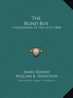 The Blind Boy: A Melodrama, In Two Acts 1120729858 Book Cover