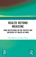 Health Beyond Medicine: Some Reflections on the Politics and Sociology of Health in India 103290237X Book Cover