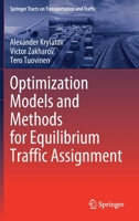 Optimization Models and Methods for Equilibrium Traffic Assignment (Springer Tracts on Transportation and Traffic) 3030341011 Book Cover