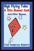 High Flying Tales - A Kite Named Jack 1499524498 Book Cover