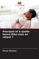 Pourquoi et à quelle heure êtes-vous en retard ? 6205717816 Book Cover