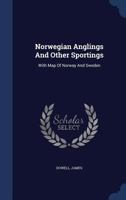 Norwegian Anglings And Other Sportings: With Map Of Norway And Sweden 1016907141 Book Cover