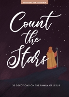 Count the Stars - Teen Girls' Devotional: 30 Devotions on the Family of Jesus (Volume 9) 1087752086 Book Cover