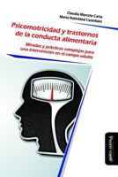 Psicomotricidad y Trastornos de la Conducta Alimentaria: Miradas y prácticas complejas para una intervención en el campo adulto (Psicomotricidad, cuerpo y movimiento) 8417133437 Book Cover