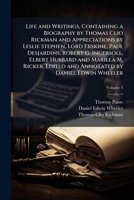 Life and writings, containing a biography by Thomas Clio Rickman and appreciations by Leslie Stephen, Lord Erskine, Paul Desjardins, Robert G. ... annotated by Daniel Edwin Wheeler Volume 3 117678661X Book Cover