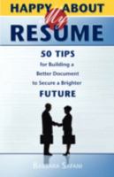 Happy About My Resume: 50 Tips for Building a Better Document to Secure a Brighter Future 160005112X Book Cover