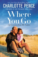 Where You Go: Life Lessons from My Father 1546076182 Book Cover