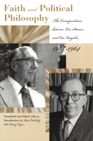 Faith and Political Philosophy: The Correspondence Between Leo Strauss and Eric Voegelin, 1934-1964 0826215513 Book Cover