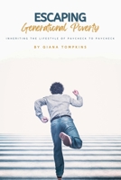 Escaping Generational Poverty: Inheriting the Lifestyle of Paycheck to Paycheck B0CJL2GRVC Book Cover