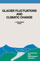Glacier Fluctuations and Climatic Change: Proceedings of the Symposium on Glacier Fluctuations and Climatic Change, Held at Amsterdam, 1 5 June 1987 9048140404 Book Cover