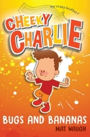 Cheeky Charlie: Bugs and Bananas 1912883074 Book Cover