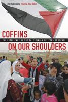 Coffins on Our Shoulders: The Experience of the Palestinian Citizens of Israel 0520245571 Book Cover