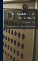 The Making of the Union: Contribution of the College of William and Mary in Virginia - Primary Source Edition B0BM8FGVDC Book Cover