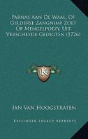 Parnas Aan De Waal, Of Gelderse Zangnimf Zoet Op Mengelpoezy, Uit Verscheyde Gedigten... 1166300285 Book Cover