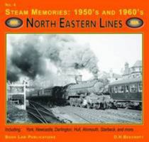 Steam Memories 1950s-1960s: North Eastern Lines No. 4: 1950's and 1960's North Eastern Lines 1901945820 Book Cover