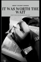 It Was Worth The Wait: How To Find Your Soulmate God's Way B0GH6BMV8C Book Cover