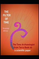 The Filter of Time: The Time Archaeologist From Terra Book 46 B0GQXK3CYL Book Cover