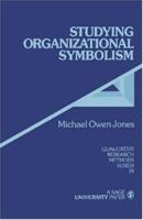 Studying Organizational Symbolism: What, How, Why? (Qualitative Research Methods) 0761902201 Book Cover
