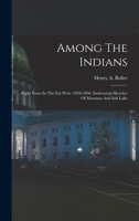 Among The Indians: Eight Years In The Far West 1858-1866 1019296658 Book Cover