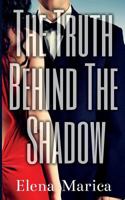 The Truth Behind the Shadow 0993440215 Book Cover