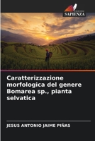Caratterizzazione morfologica del genere Bomarea sp., pianta selvatica 6206527344 Book Cover