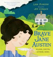 Brave Jane Austen: Reader, Writer, Author, Rebel 1627796436 Book Cover